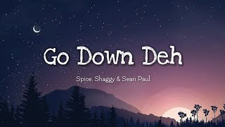 Spice  Go Down Deh Lyrics Ft Sean Paul amp Shaggy [upl. by Nyra]