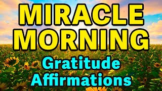 Gratitude Affirmations Miracle Morning  Best Positive Affirmations  Powerful Morning Affirmations [upl. by Kathryne569]