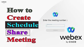 How to Create and Share WebEx Meeting Link  Use WebEx Meetings  Tutorial On Cisco WEBEX [upl. by Naihtsirc]