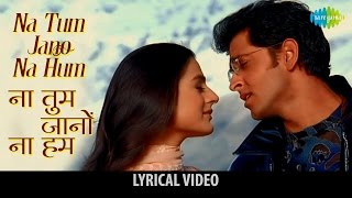 Na Tum Jaano Na hum with lyrics  ना तुम जानो न हम गाने  Kaho na Pyaar hai  Hritik Roshan [upl. by Cassandre]