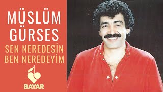 Müslüm Gürses  Sen Neredesin Ben Neredeyim [upl. by Ayikal]