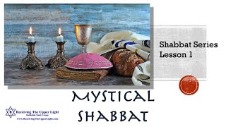 Mystical Shabbat Lesson 01 [upl. by Laram]