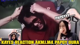 Kayess Reaction AKMJMP4 Papoy Oura  Kayes Ngakak Liat Kelakuan Papoy Oura [upl. by Akitan]