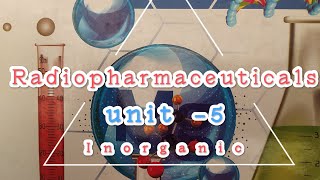 Radiopharmaceuticals unit5 Inorganic chemistry 1st sem [upl. by Igig756]