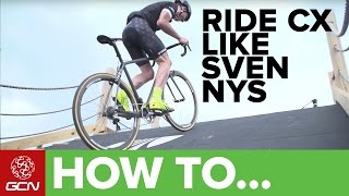 How To Ride Cyclocross Like Sven Nys  CX Skills With Sven [upl. by Eislrahc624]