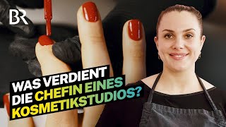 Eigenes Geschäft  hohes Risiko Das verdient die Chefin eines Kosmetikstudios  Lohnt sich das  BR [upl. by Imeaj]