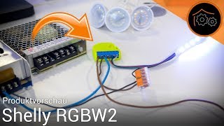 Shelly RGBW2  Produktvorschau  Prototyp  hausautomatisierungcom 4K [upl. by Brennen775]