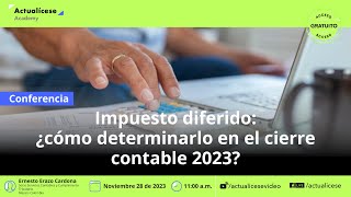 Impuesto diferido ¿Cómo determinarlo en el cierre contable 2023 [upl. by Zeeba]