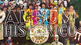 LA HISTORIA DEL SGT PEPPERS LONELY HEARTS CLUB BAND DE THE BEATLES  ÁLBUMHISTÓRICO [upl. by Bevvy695]