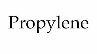 How to Pronounce Propylene [upl. by Ecined779]