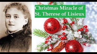 Christmas Miracle of St Therese of Lisieux [upl. by Rothstein]