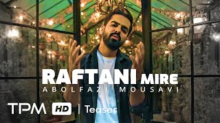 Abolfazl Mousavi  Raftani Mire  تیزر آهنگ رفتنی میره از ابوالفضل موسوی [upl. by Goldshlag132]