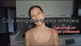 COSA MANGIAMO QUESTA SETTIMANA  pasti settimanali  menù [upl. by Ecnedac]