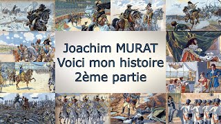 Joachim Murat Voici mon histoire 2ème partie 18061815 [upl. by Htebiram]