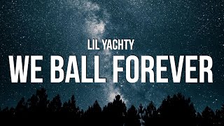 Lil Yachty  We Ball Forever Lyrics [upl. by Sheets]