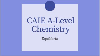 CAIE ALevel Chemistry  Equilibria 2  Kp  importance of temperature acid base equilibria Lesson [upl. by Odelia]