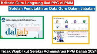 Kriteria Guru Langsung Ikut PPG Daljab 2024 di PMM Tanpa Seleksi Administrasi PPG 2024  Cek Posisi [upl. by Weiman335]