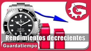 La LEY de los rendimientos decrecientes y los RELOJES [upl. by Ruffo880]