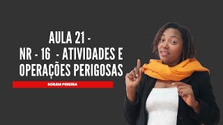 Aula 21  NR 16  Atividades e operações perigosas [upl. by Giaimo]