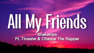 Snakehips  All My Friends Lyrics ft Tinashe Chance The Rapper [upl. by Engelbert512]