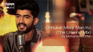 Chhukar Mere Man Ko The Unwind Mix by Mohammed Irfan [upl. by Renick654]