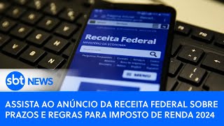 Receita Federal anuncia prazos e as regras para a Declaração do Imposto de Renda 2024 veja coletiva [upl. by Enilegnave]