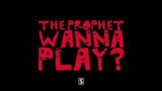 The Prophet Wanna Play [upl. by Aundrea]