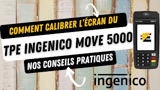 Comment calibrer lécran du TPE Desk et Move 5000 Ingenico [upl. by Janifer]