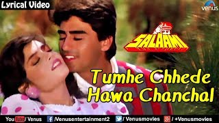 Tumhe Chhede Hawa Chanchal  Lyrical Video Song  Salaami  Ishtar Music [upl. by Ajup832]