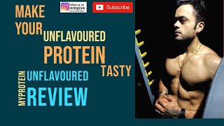 MYPROTEIN IMPACT WHEY quotUNFLAVOUREDquot REVIEW TRICK TO MAKE IT TASTY [upl. by Nerat]