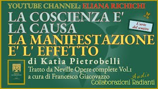 LA COSCIENZA E LA CAUSA LA MANIFESTAZIONE E LEFFETTO Di Katia Pietrobelli ElianaRichichi [upl. by Undis553]