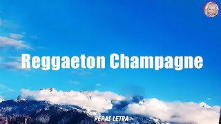 Bellakath amp Dani Flow  Reggaeton Champagne LetraLyrics [upl. by Ahsercel77]