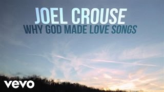 Joel Crouse  Why God Made Love Songs Lyric Video [upl. by Aitnahc]