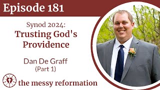 Episode 181 Synod 2024  Trusting Gods Providence  Dan DeGraff Part 1 [upl. by Lemcke]