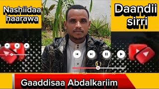 New Nashiidaa haarawa Gaaddisaa Abdalkariim Daandii sirrii [upl. by Sell156]