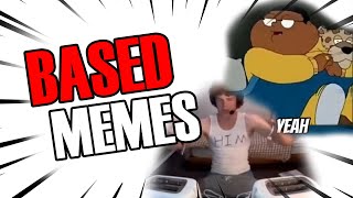 These MEMES Are So BASED  Reacting To Based Memes [upl. by Galanti]