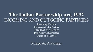 Unit IV  Incoming And Outgoing Partners  Minor as a partner  Indian Partnership Act 1932 [upl. by Airakaz]