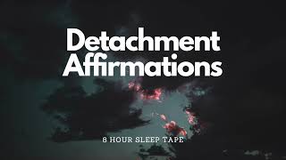 DETACHMENT AFFIRMATIONS [upl. by Eben]