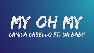 Camila Cabello  My Oh My Lyrics ft DaBaby [upl. by Enyedy209]