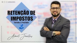 RETENÇÃO DE IMPOSTOS  Tomador X Prestador [upl. by Faith]