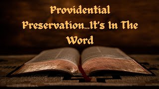 Providential PreservationIts In The Word [upl. by Alyacim630]