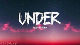 Alex Hepburn  Under Lyrics [upl. by Avery170]