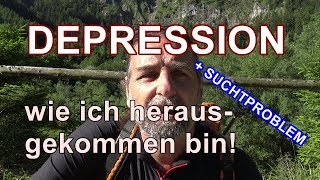 Ich war depressiv und hatte ein Suchtproblem Wie ich heraus gekommen bin [upl. by Dachy]