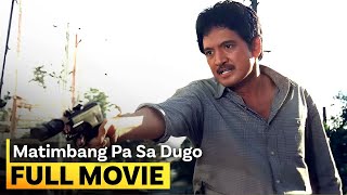 ‘Matimbang Pa sa Dugo’ FULL MOVIE  Rudy Fernandez Mark Anthony Fernandez [upl. by Eenahc]