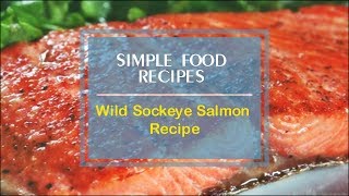 Wild Sockeye Salmon Recipe [upl. by Luapsemaj]