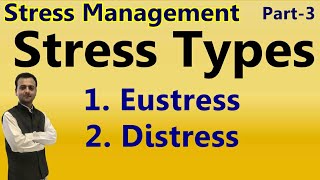 Types of Stress  Eustress Distress  Meaning of Eustress Meaning of Distress  Stress Management [upl. by Materse]