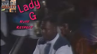 Lady g Nuff respect [upl. by Nuy]