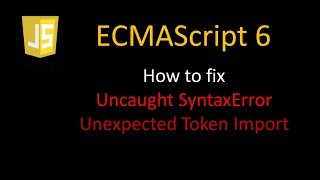 JavaScript ES6  How to fix Unexpected token import [upl. by Zoubek]