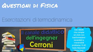 Gas in un ciclo con trasformazioni reversibili e irreversibili problema Mazzoldi 1542  71 [upl. by Samalla56]