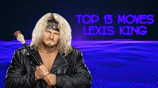 Top 13 Moves of Lexis King [upl. by Hiasi]